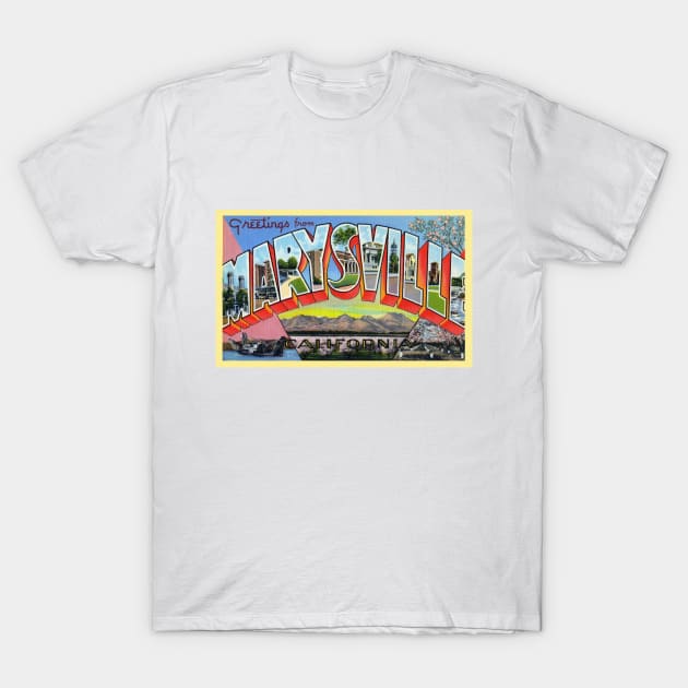 Greetings from Marysville California, Vintage Large Letter Postcard T-Shirt by Naves